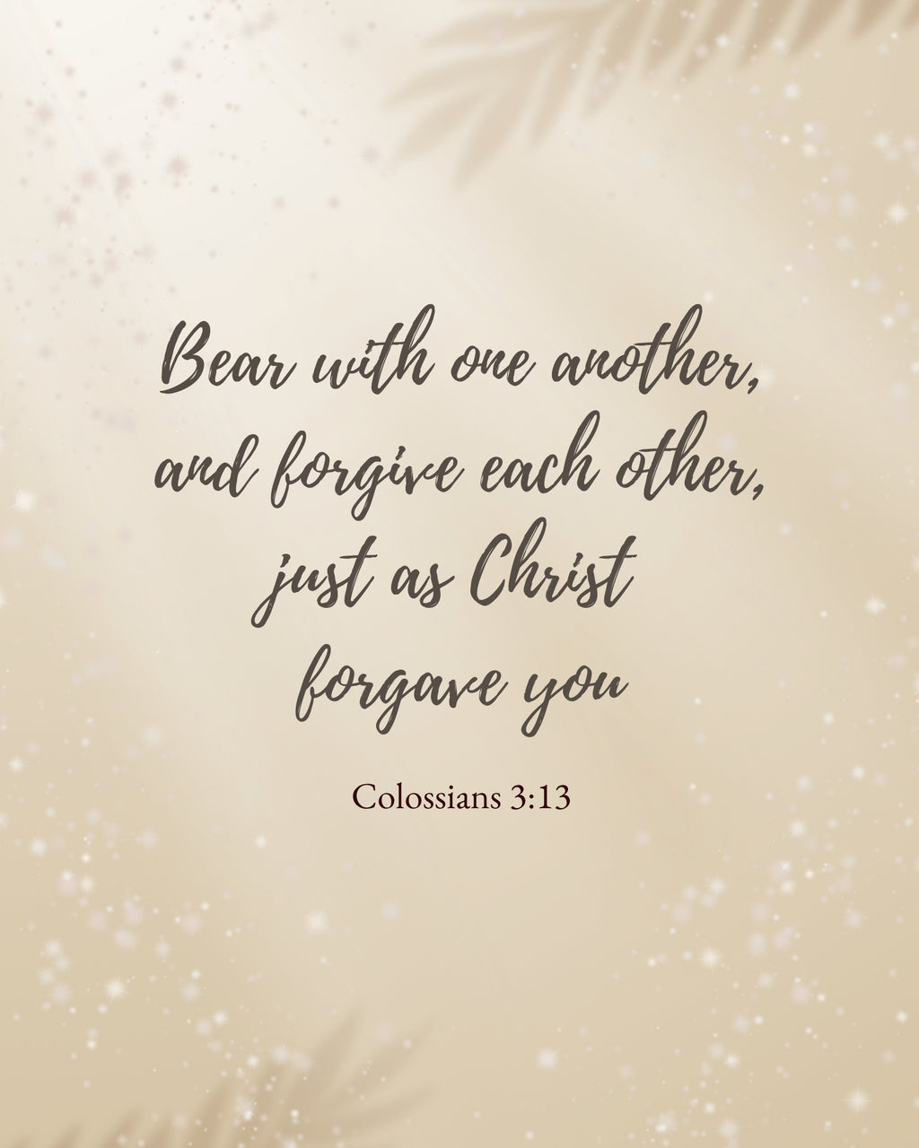 Beige background with scriptural quote 'Bear with one another, and forgive each other, just as Christ forgave you' from Colossians 3:13.